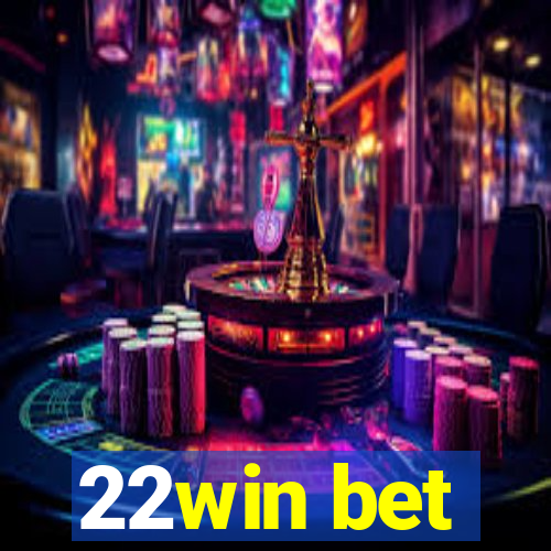 22win bet